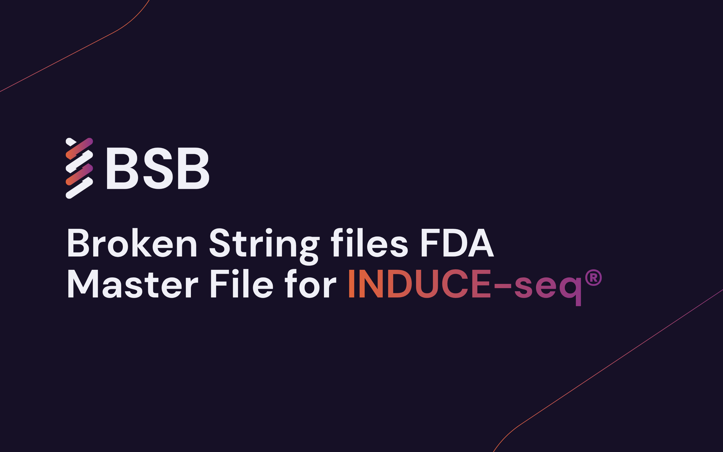 Broken String Biosciences Files FDA Master File for INDUCE-seq® as Regulatory Expectations Rise for Genome-Wide Off-Target Analysis