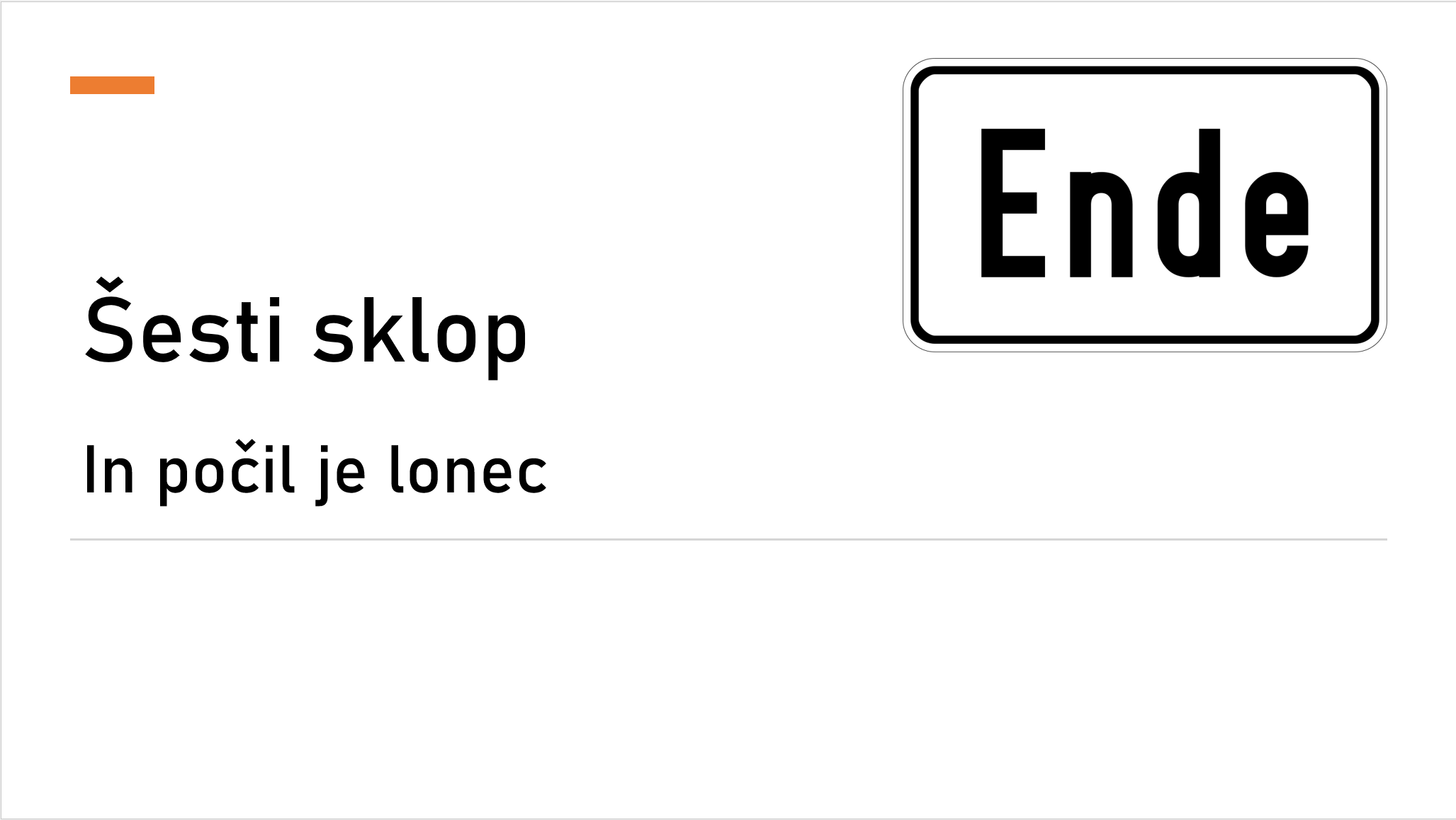 Slovene street sign with the words 'Ende' and 'Sesti sklop In počil je lonec'.