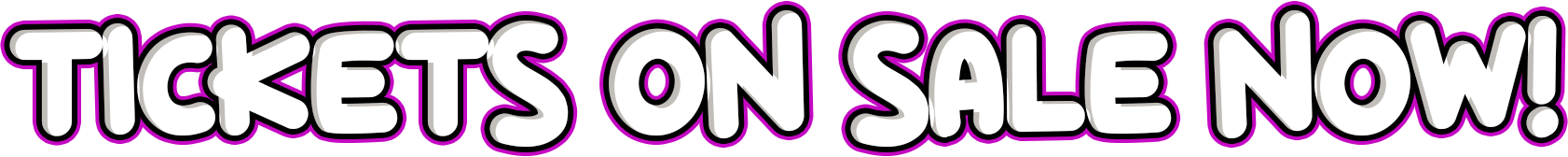 Colorful sign with the text 'TICKETS ON SALE NOW!' outlined in black with a purple shadow.