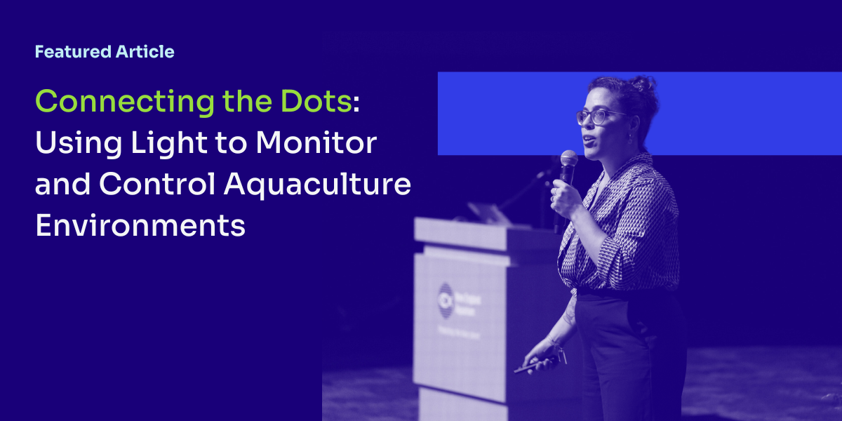 Connecting the Dots: Using Light to Detect, Monitor and Control Aquaculture Environments&nbsp;