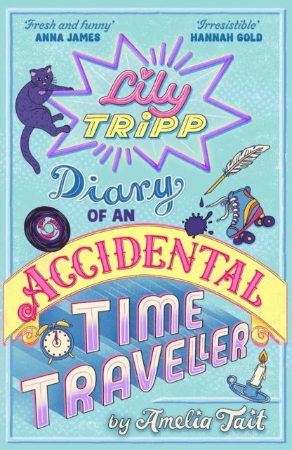 Amelia Tait - Lily Tripp: Diary of an Accidental Time Traveller