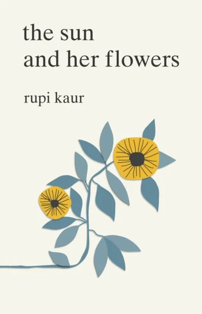 Rupi Kaur - The Sun and Her Flowers