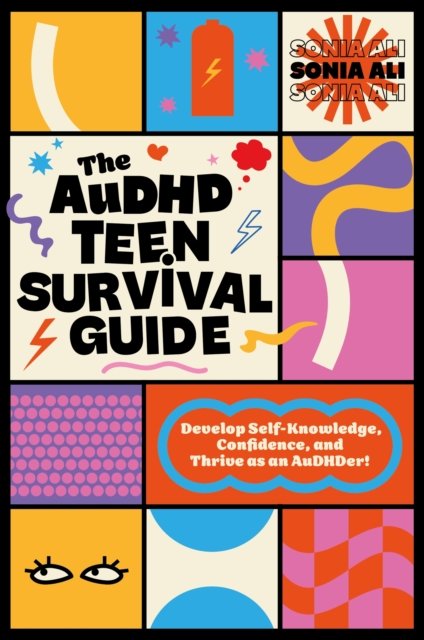 Sonia Ali - The AuDHD Teen Survival Guide