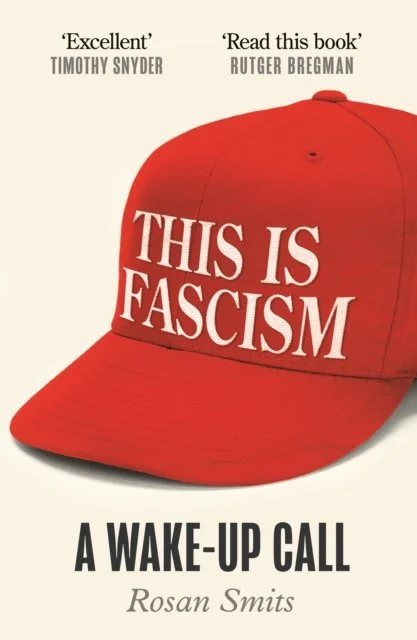 Rosan Smits - This is Fascism: A Wake Up Call