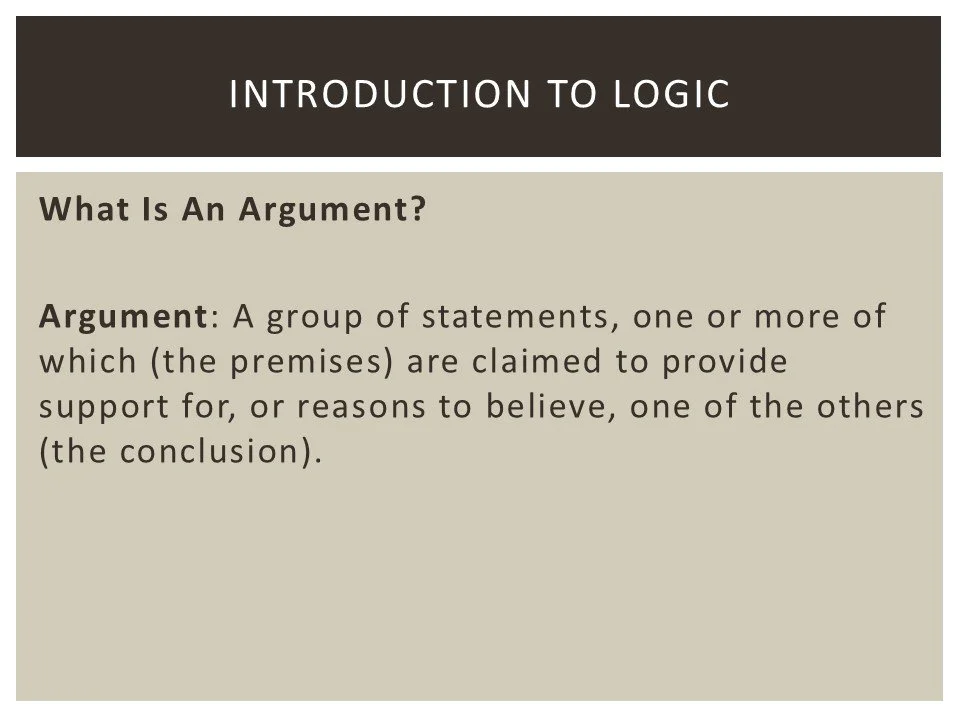 A slide titled 'Introduction to Logic' explaining the concept of an argument, defining it as a group of statements that are claimed to support or justify a conclusion.