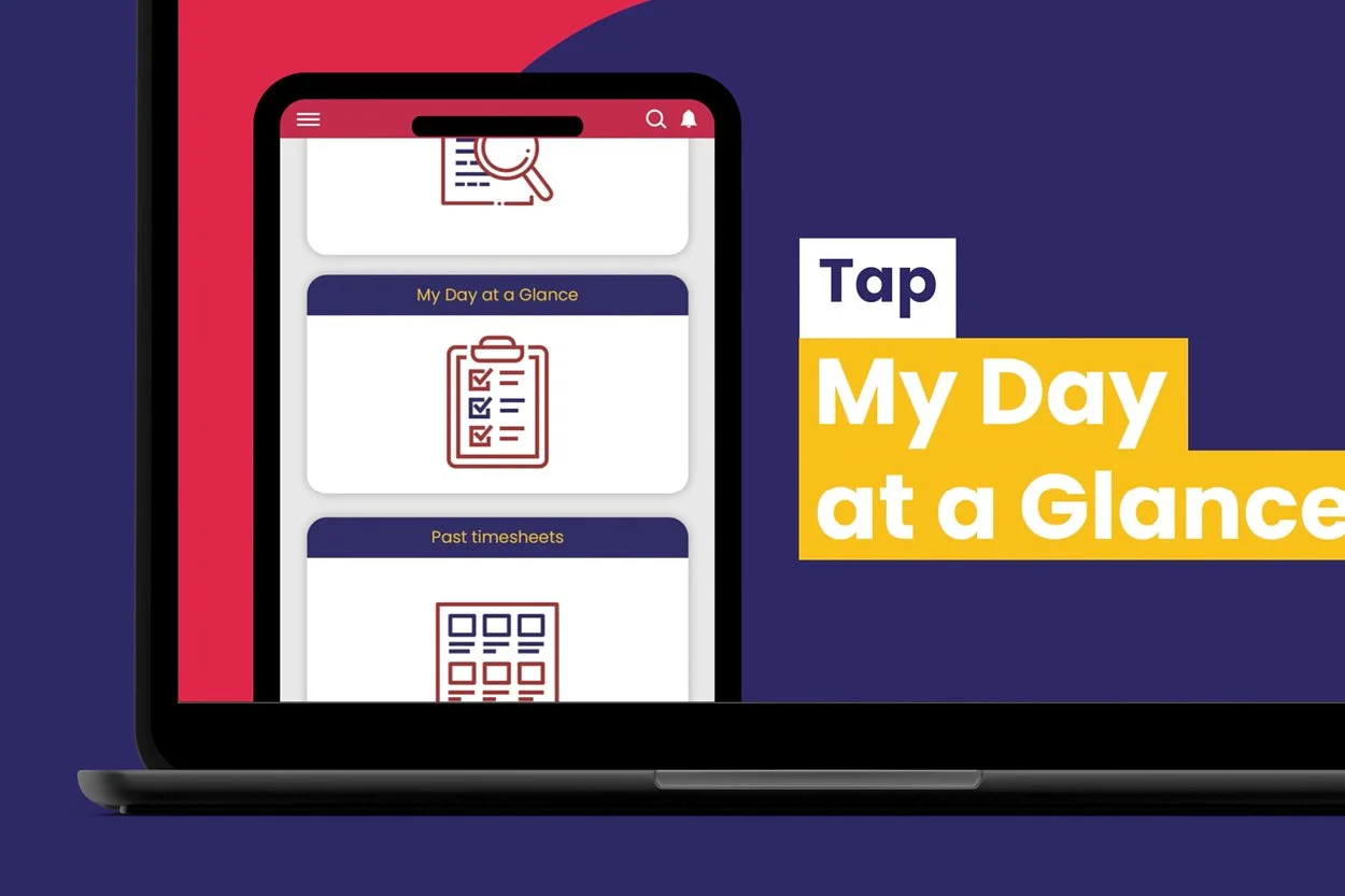 A laptop screen displaying a mobile app interface for tracking daily activities, with icons for a checklist and past timesheets, and overlay text saying "Tap My Day at a Glance" against a dark blue background.