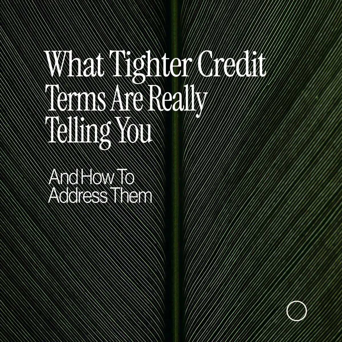 What Tighter Credit Terms Are Really Telling You