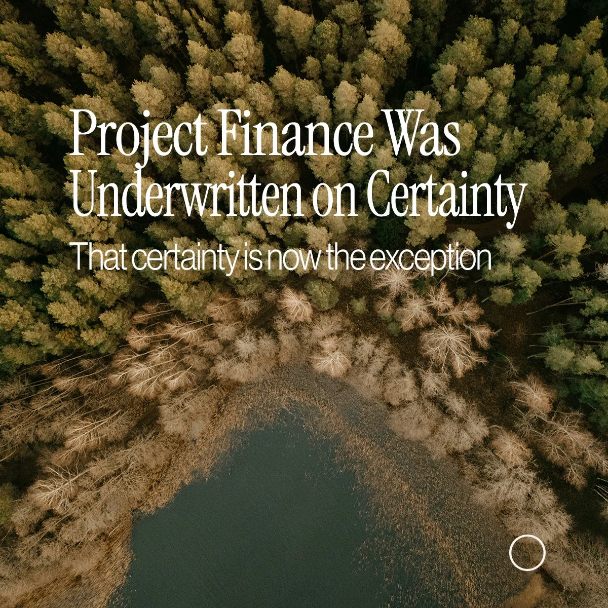 Project Finance Was Underwritten on certainty