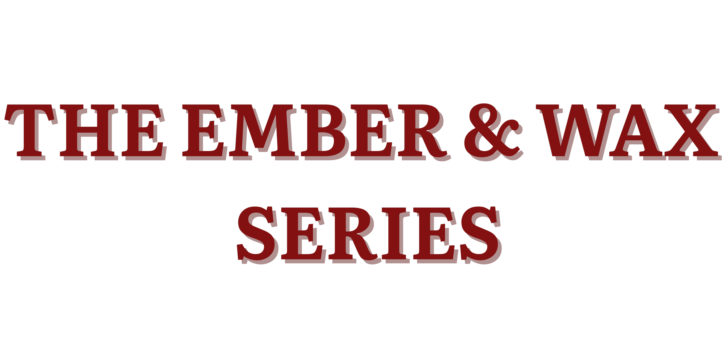 Image shows the text 'The Ember & Wax Series' in large, red, three-dimensional letters on a black background.