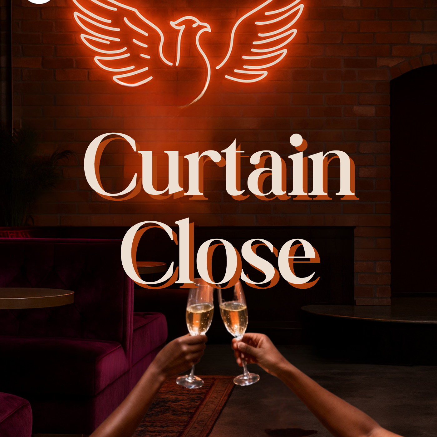 Two people clinking glasses of champagne in a cozy, dimly-lit lounge with a neon sign of a bird on a brick wall and the words "Curtain Close" in large letters.
