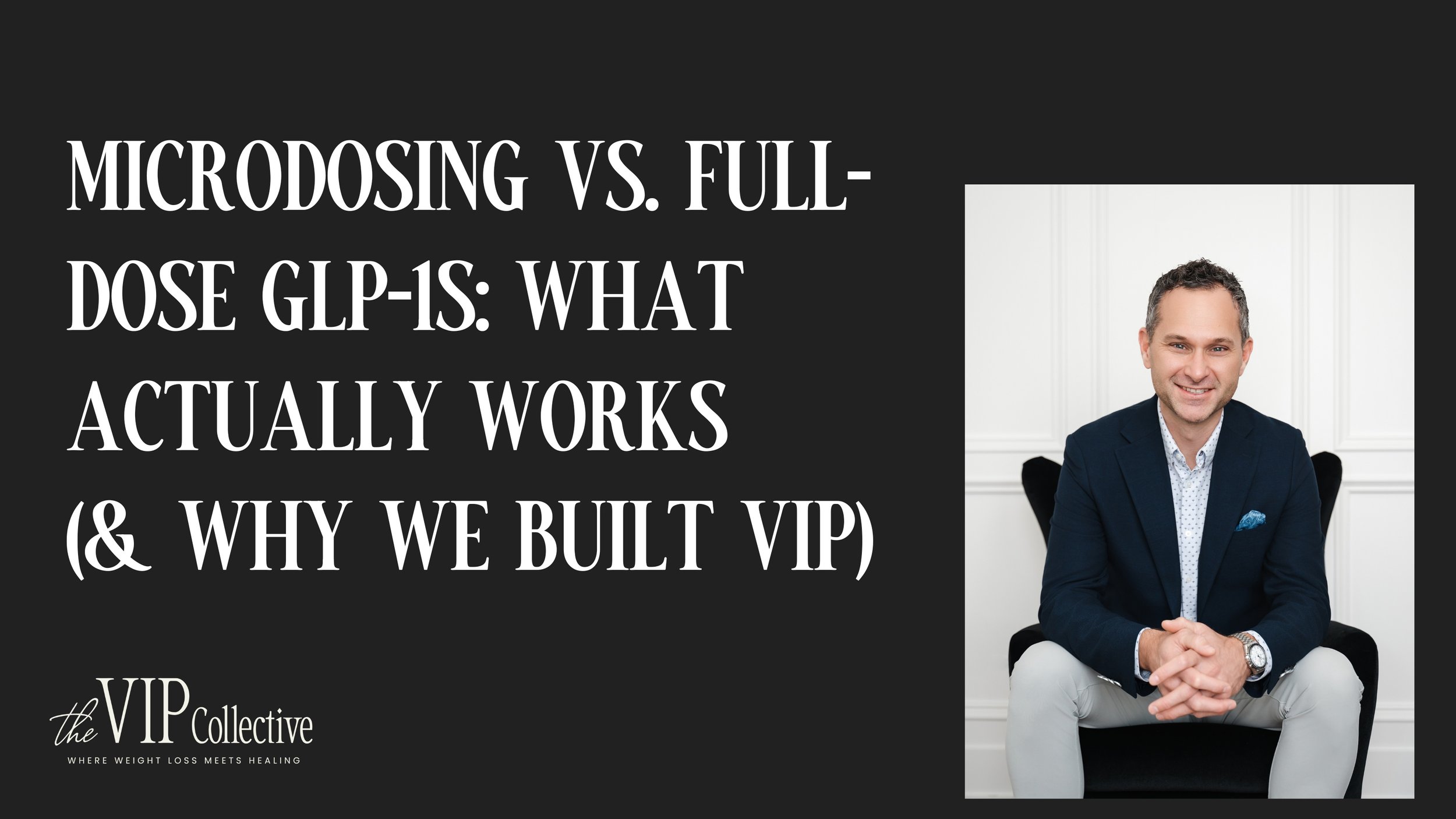 Micro-dosing vs. Full-Dose GLP-1s: What Actually Works (&amp; Why We Built VIP)