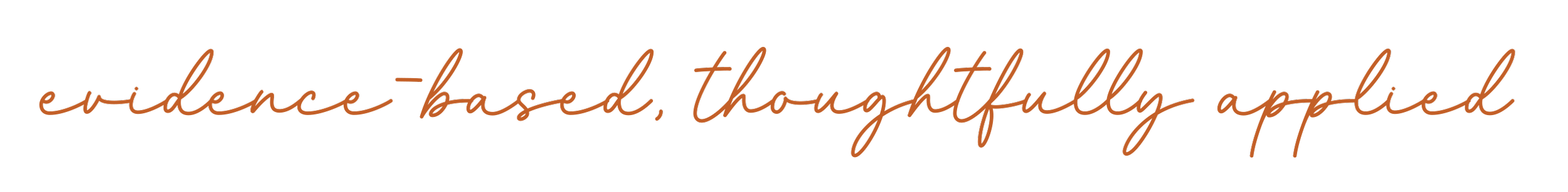 Text that reads, "evidence-based, thoughtfully applied" written in a cursive font on a black background.