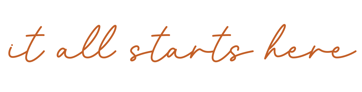 Text in a handwritten font that says 'it all starts here' in brown on a transparent background.