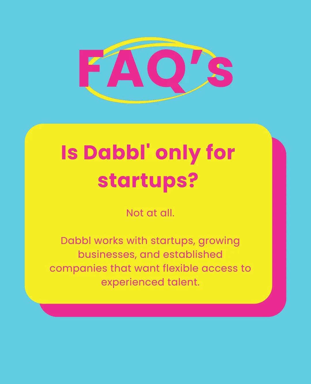 Most people assume flexible talent is built for startups.
Which it&rsquo;s not.

Dabbl&rsquo; supports businesses at every stage, from early growth to established teams, that need access to experienced, high-quality talent without committing to full-