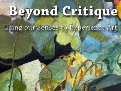 Beyond Critique: Using our Senses to Experience Art 