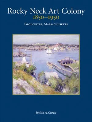 Cover of a book titled 'Rocky Neck Art Colony 1850-1950 Gloucester, Massachusetts' featuring a painting of a harbor scene with boats and buildings.