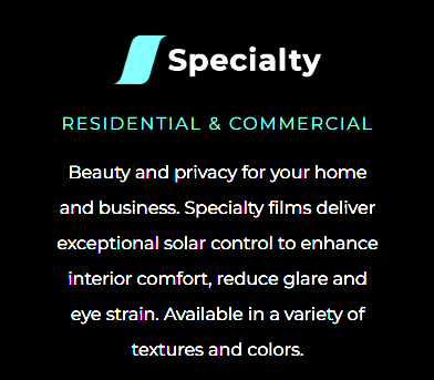 Text-based advertisement for Specialty films, highlighting residential and commercial services for solar control, interior comfort, glare reduction, and eye strain, available in various textures and colors.