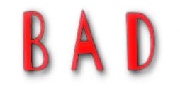 Red letters spelling out the word 'BAD'
