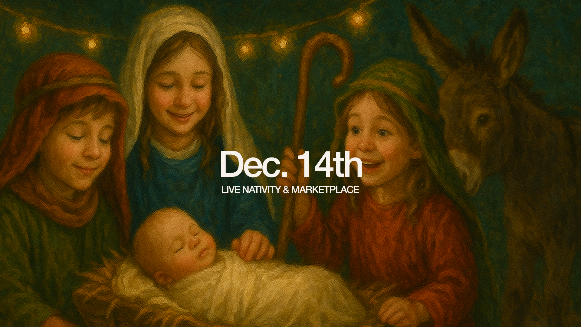 A nativity scene painting with children and a donkey surrounding baby Jesus, with overlaid text reading 'Dec. 14th LIVE NATIVITY & MARKETPLACE'.