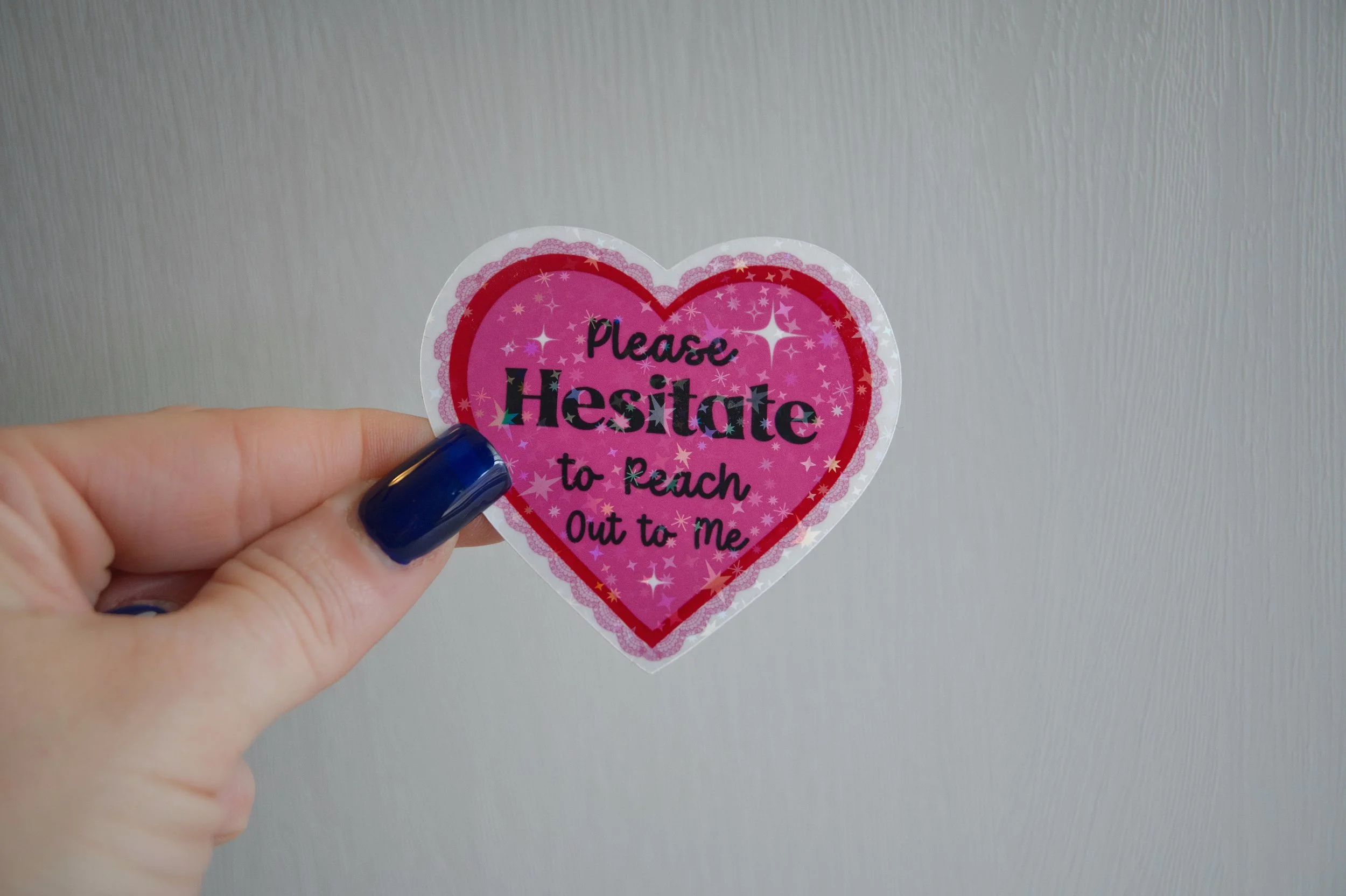 Please Hesitate To Reach Out To Me Sticker