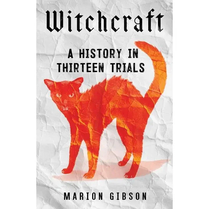 Witchcraft: A History in Thirteen Trials