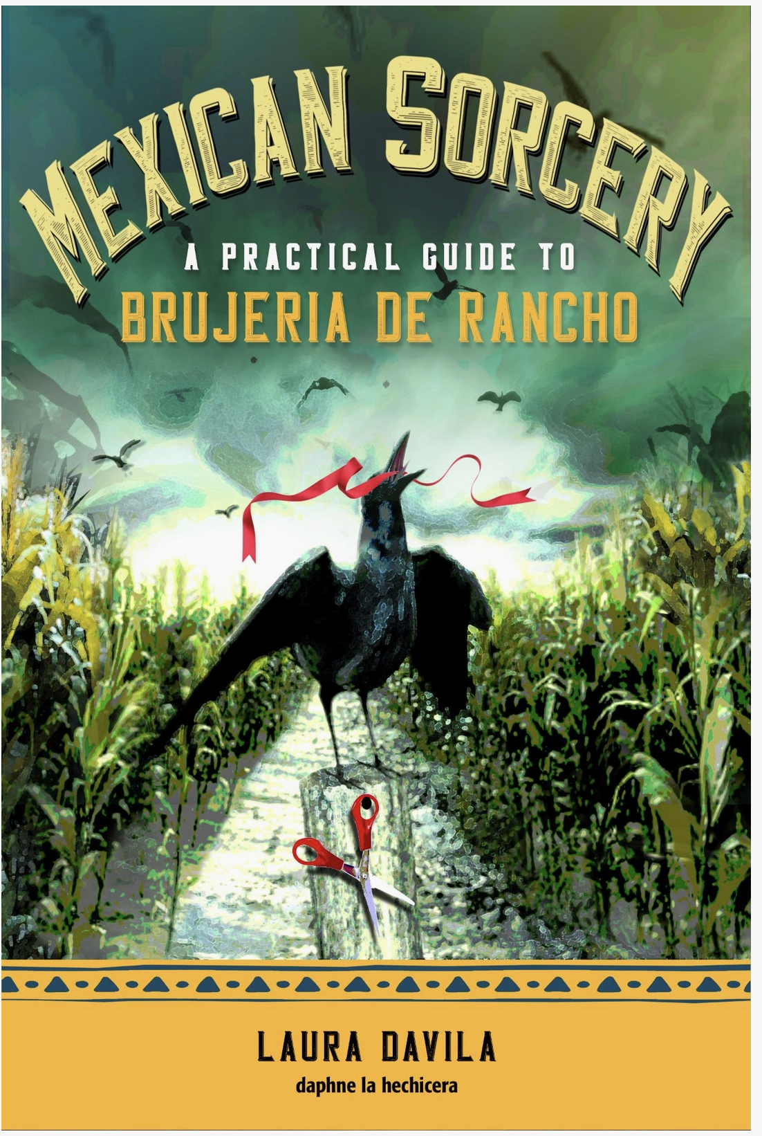 Mexican Sorcery: A Practical Guide to Brujeria de Rancho