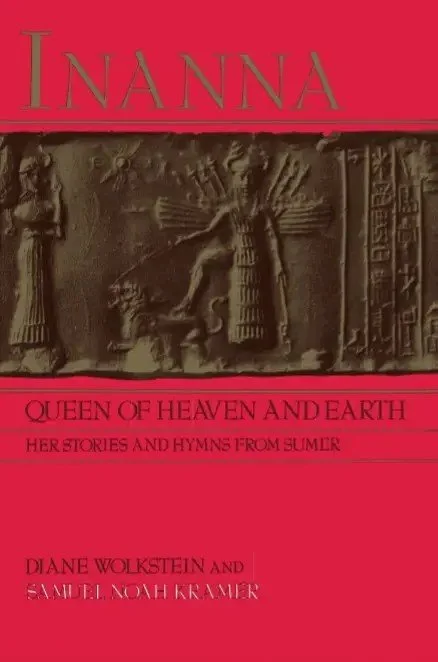 Inanna: Queen of Heaven and Earth: Her Stories and Hymns from Sumer
