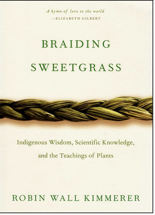 Braiding Sweetgrass, by Robin Wall Kimmerer. Hardcover