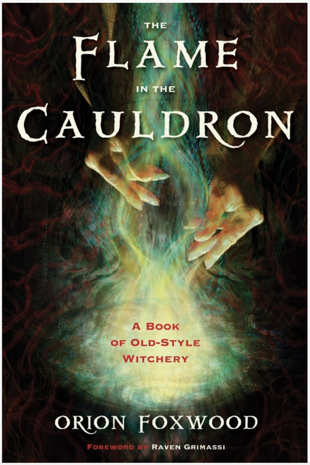 The Flame in the Cauldron: A Book of Old Style Witchery