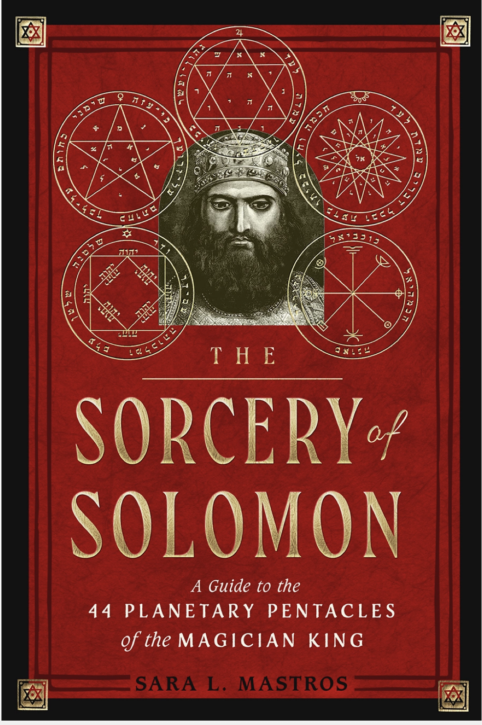 The Sorcery of Solomon: A Guide to the 44 Planetary Pentacles