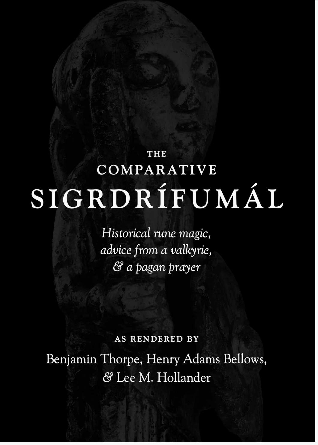 The Comparative Sigrdrífumál: Historical rune magic, advice from a valkyrie, & a pagan prayer.