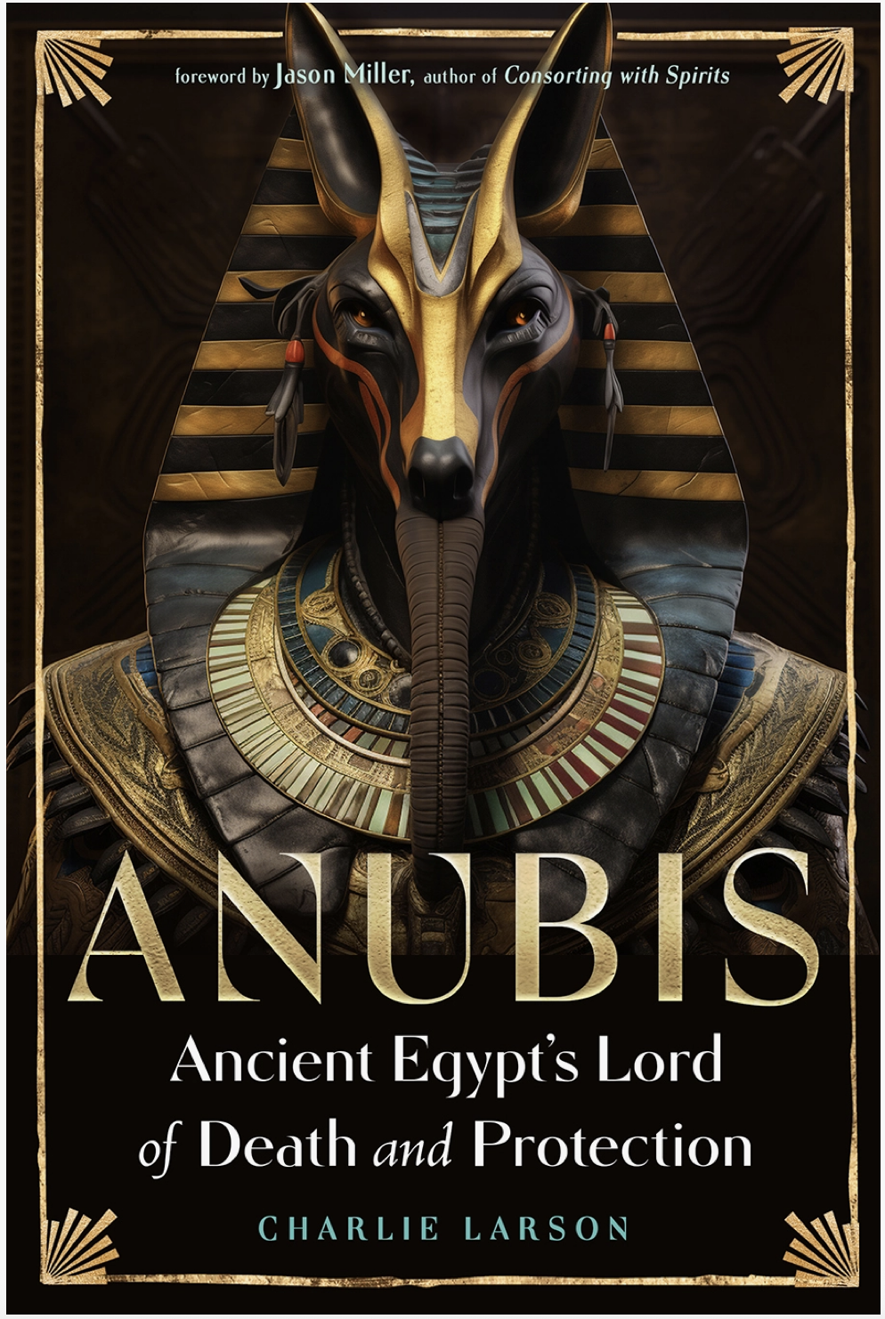 Anubis: Ancient Egypt’S Lord of Death and Protection