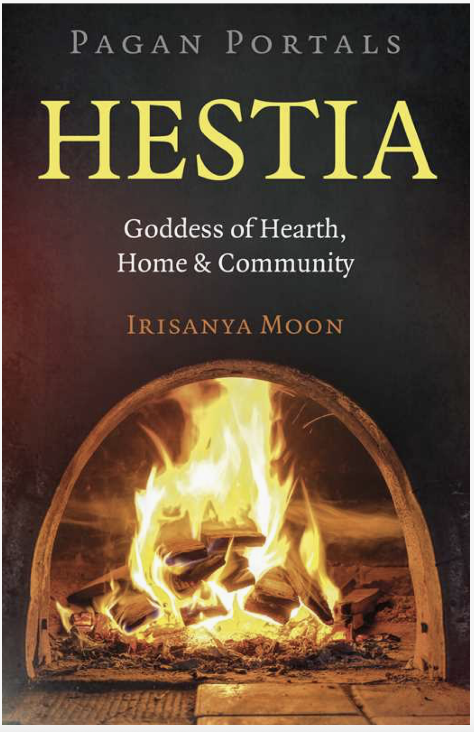 Pagan Portals: Hestia by Irisanya Moon