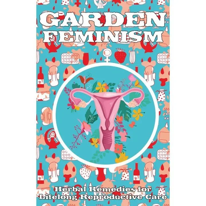 Garden Feminism Zine #2: Herbal Remedies Reproductive Care Zine
