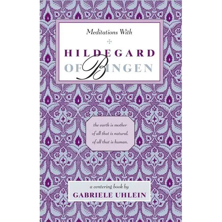 Meditations with Hildegard of Bingen