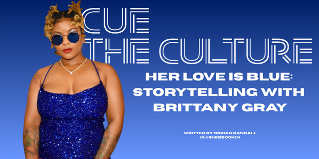 HER LOVE IS BLUE: STORYTELLING WITH BRITTANY GRAY