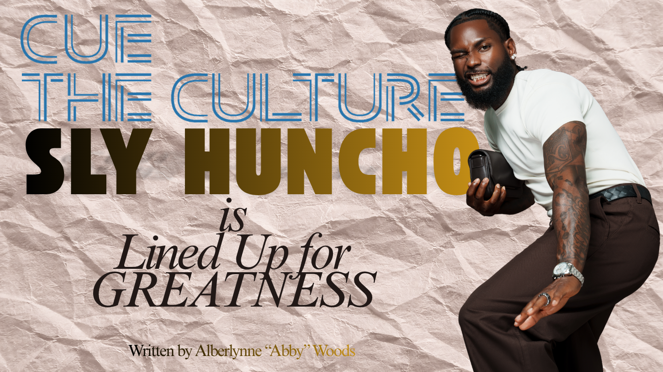 Sly Huncho is Lined Up for Greatness