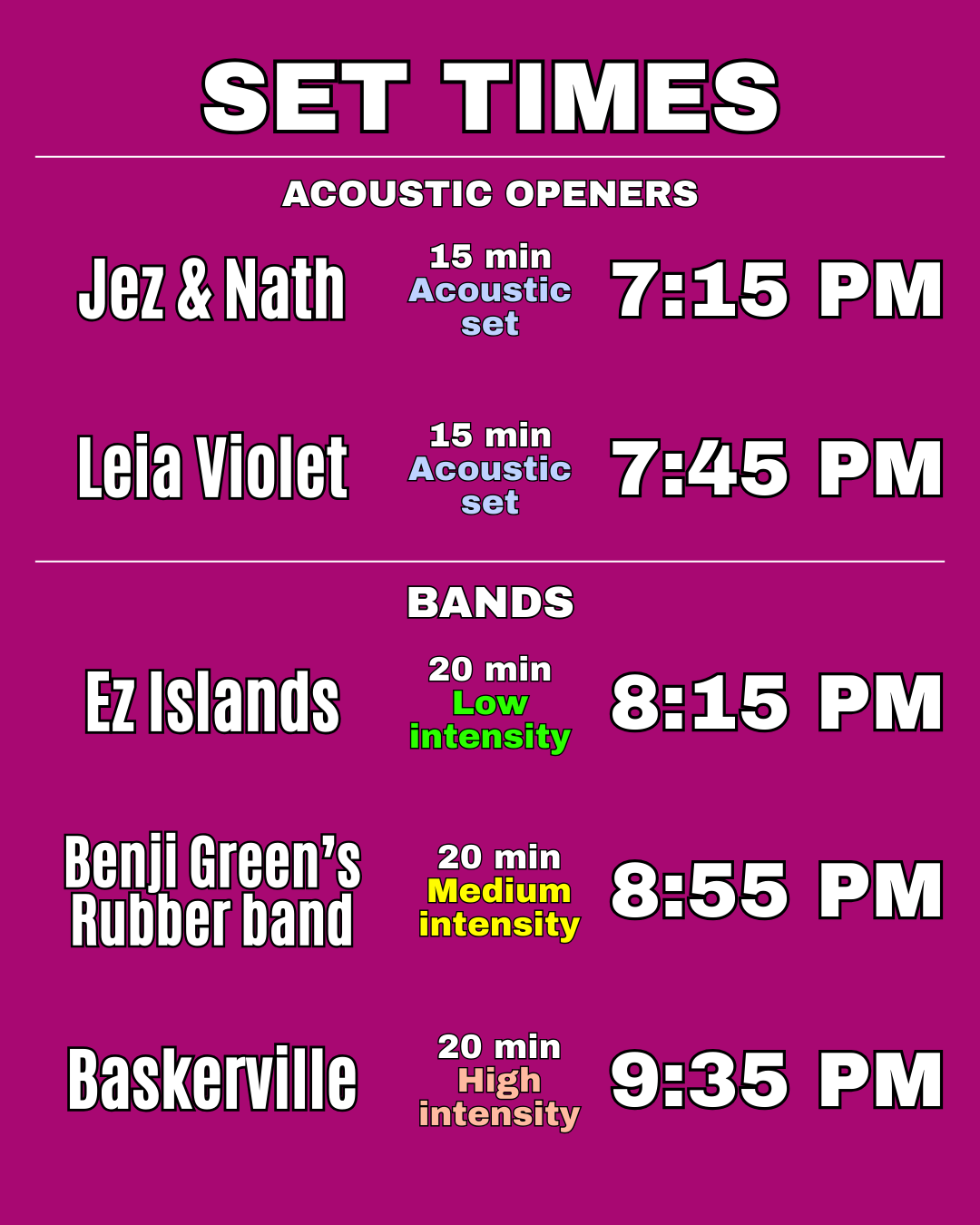 Schedule outline with set times for acoustic openers and bands, on a purple background. The acoustic openers are Jez & Nath at 7:15 PM and Leia Violet at 7:45 PM. The bands are EZ Islands at 8:15 PM, Benji Green's Rubber Band at 8:55 PM, and Baskerville at 9:35 PM. The schedule indicates the duration and intensity levels of each performance.