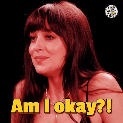 Dakota Johnson is worries if she's okay, representing feminine hypervigilance and inability to relax and receive