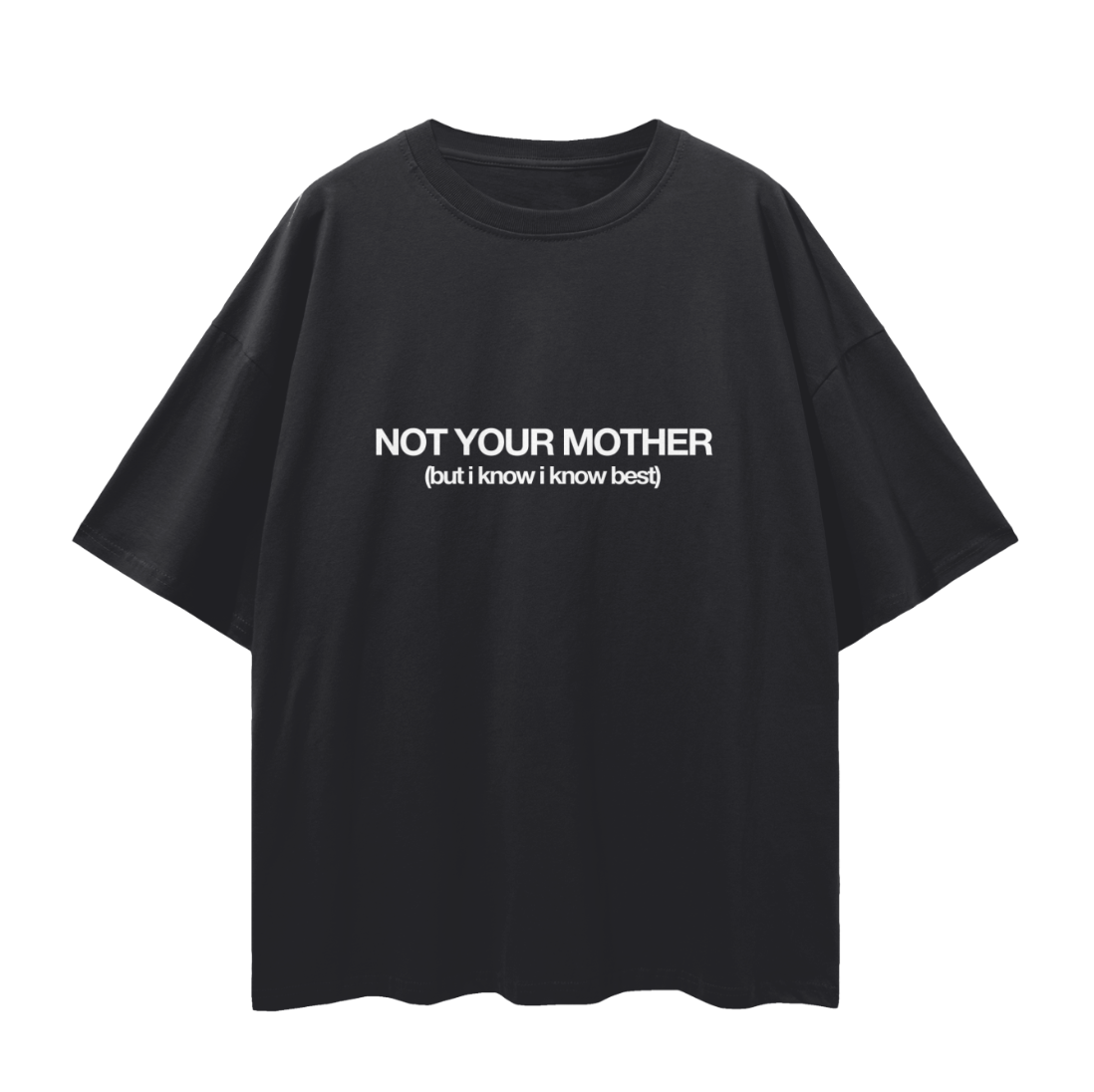Not Your Mother Shirt