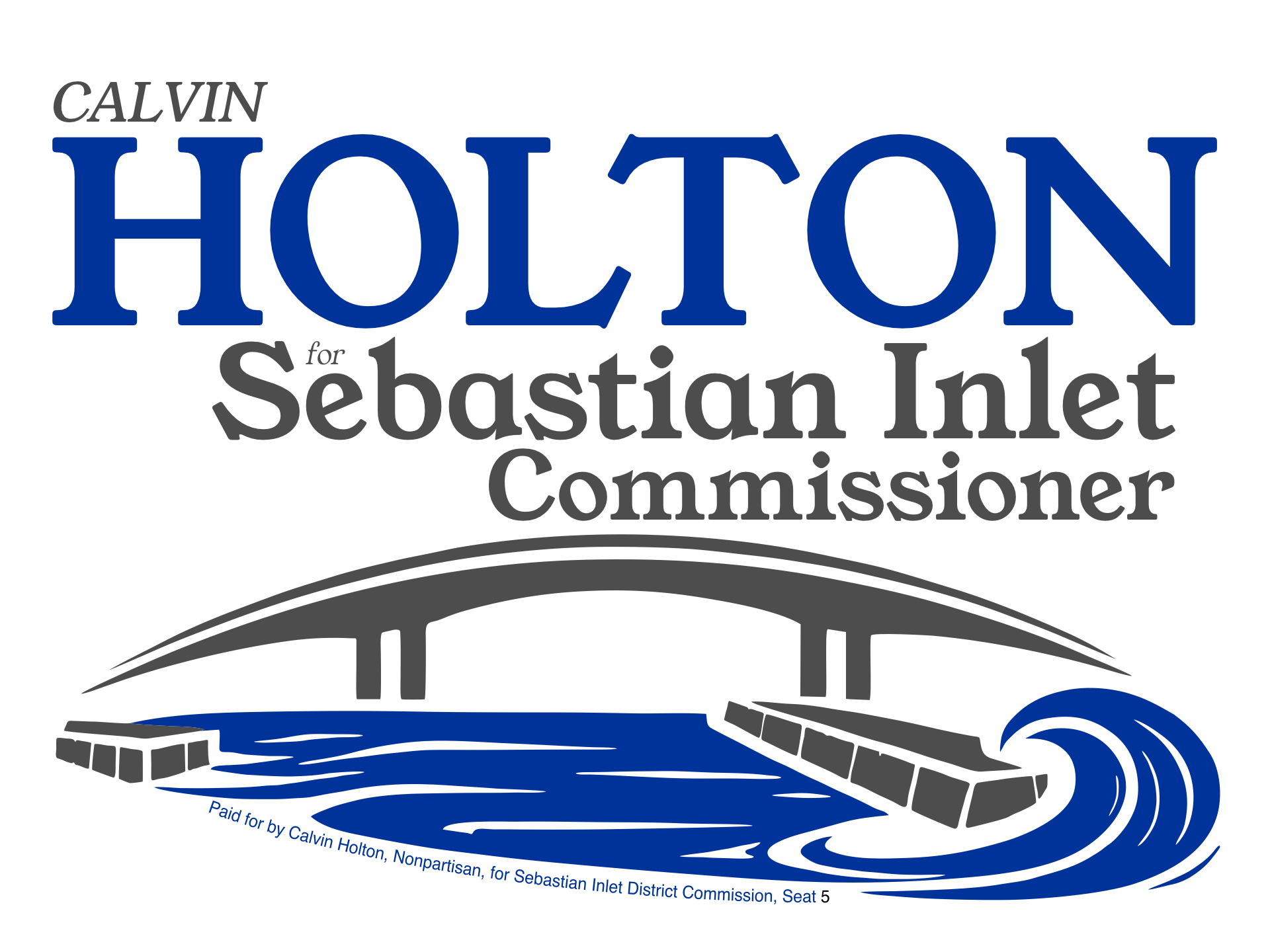 Graphic showing campaign logo for Calvin Holton for Sebastian Inlet District Commissioner with a stylized illustration of a bridge over and two jetties flanking a waterway navigation channel connecting the Atlantic Ocean with the Indian River Lagoon.