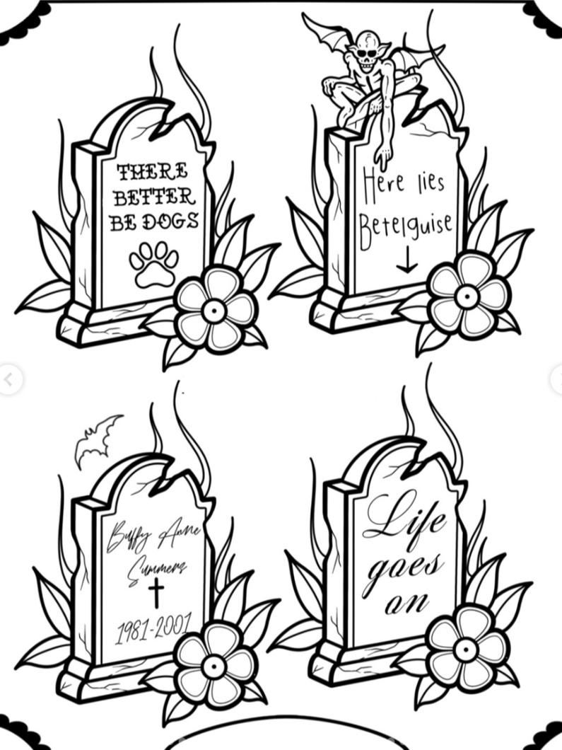 Black and white drawing of four tombstones, each with flowers and surrounded by flames. The first tombstone says, 'There better be dogs.' The second tombstone says, 'Here lies Betsyquise.' The third tombstone says, 'Buffy Anne Summers 1981-2001' with