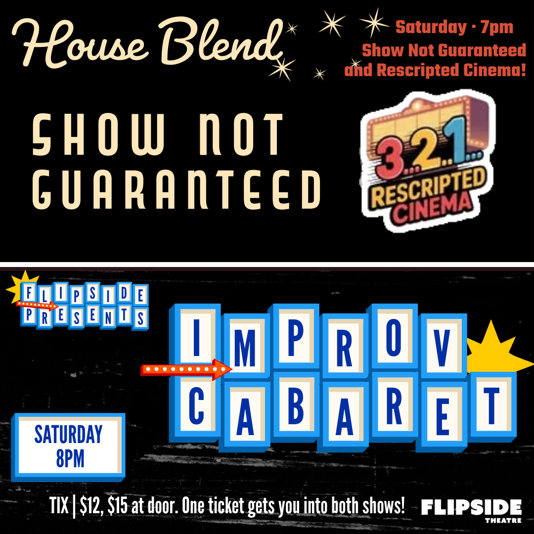 11/15 Flipside Double Feature — House Blend 7pm, Then Flipside Presents: Improv Cabaret 8pm