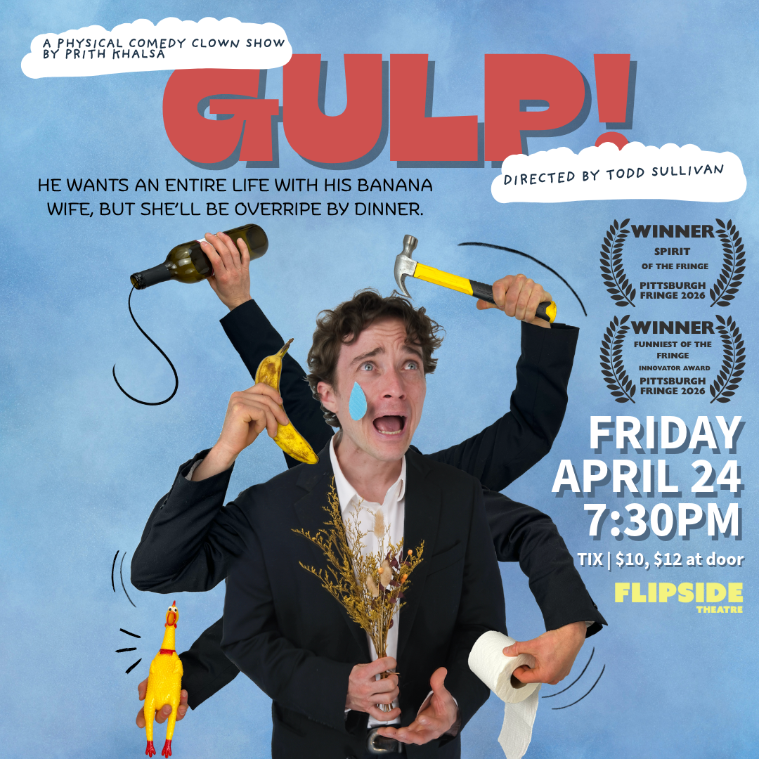 GULP! An absurd comedy by Prith Khalsa