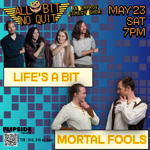 All Bit No Quit - Life’s a Bit and Mortal Fools