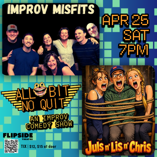 All Bit No Quit: Improv Misfits and Juls n’ Lis n’ Chris