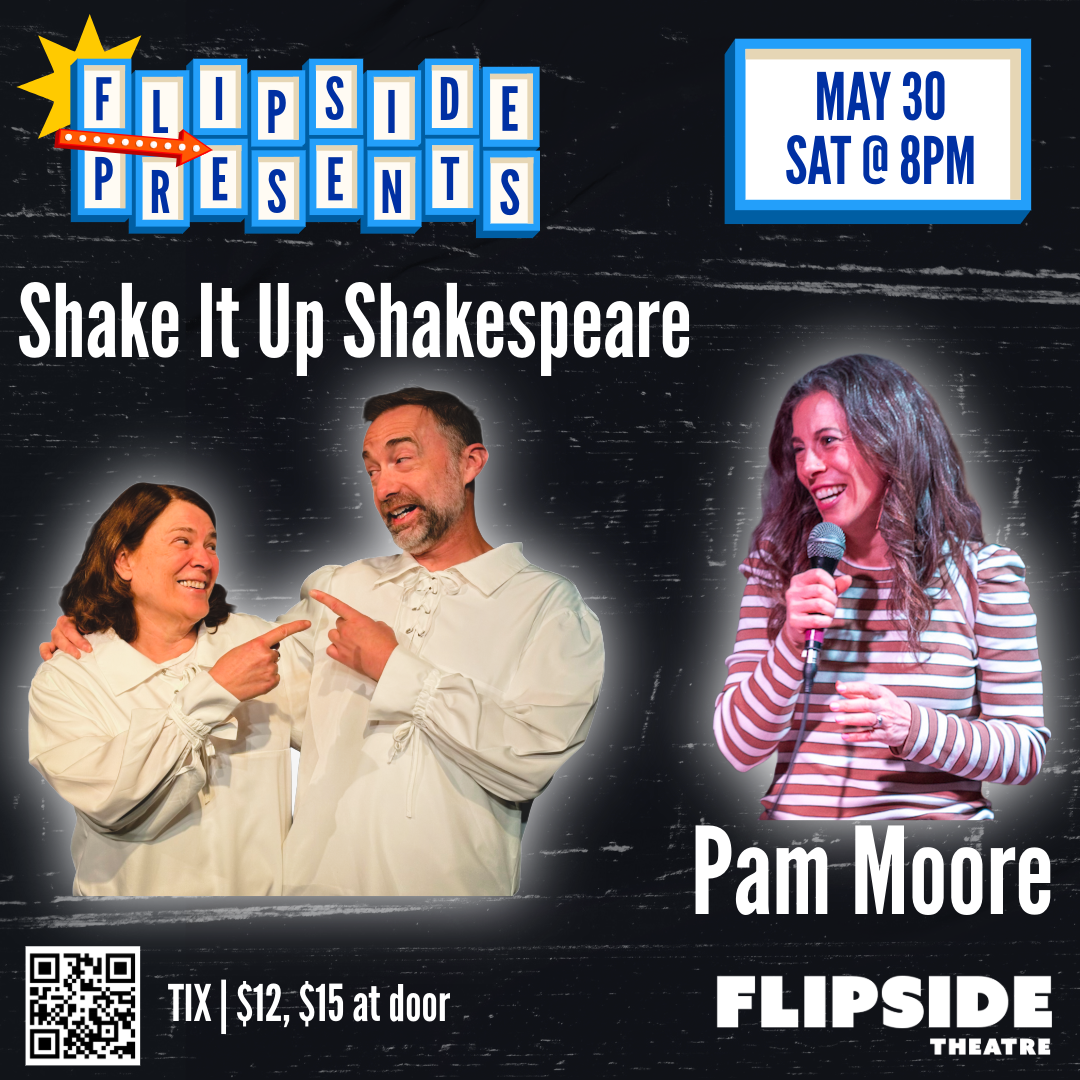 Flipside Presents - Shake It Up Shakespeare and Pam Moore!