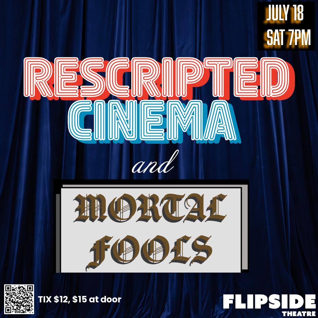 Rescripted Cinema &amp; Mortal Fools