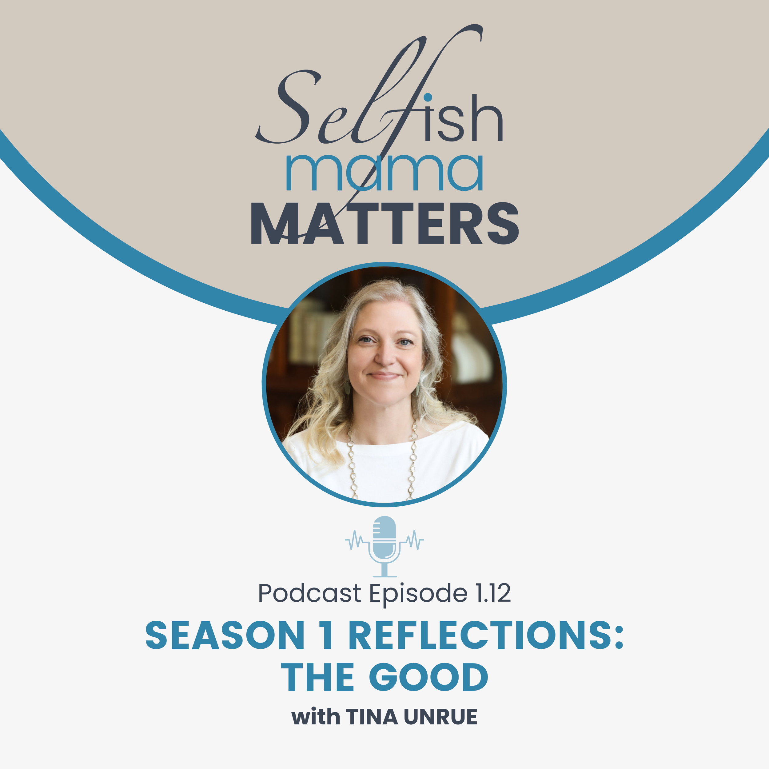 Selfish Mama Matters Podcast: Season 1, Episode 1.12