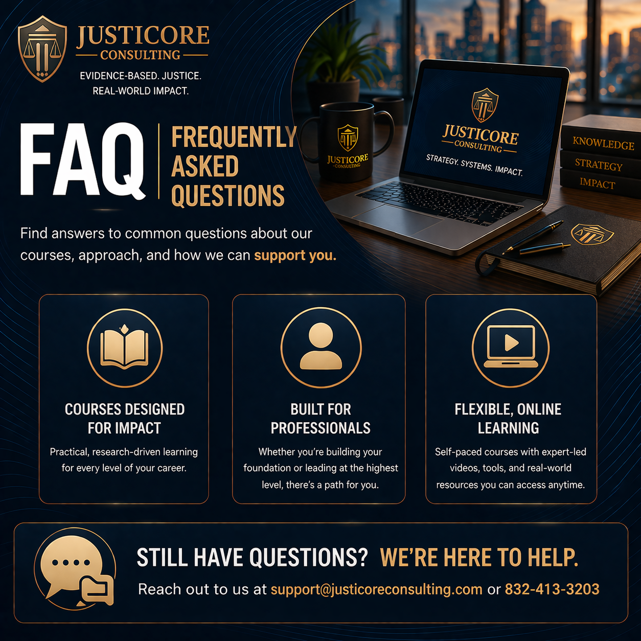 Graphic for JusticeCore Consulting FAQ section. It features a dark-themed background with a laptop, a coffee mug, a notebook, and books on a desk with a city skyline at sunset. The text highlights courses designed for impact, built for professionals, flexible online learning, and support contact information.